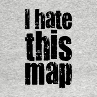 I Hate This Map - On Light T-Shirt